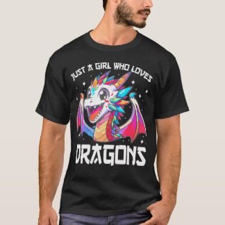Camiseta Sólo un Chica que ama a los dragones y a los Chica