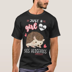 Camiseta Sólo un Chica que ama a los erizos
