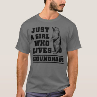 Camiseta Sólo un chica que ama a los Groundhogs, el día de 