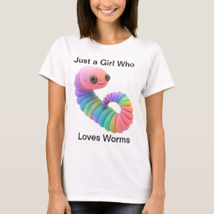 Camiseta Sólo un Chica que ama a los gusanos - Gusano arcoi