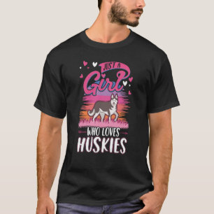 Camiseta Sólo un chica que ama a los Huskies