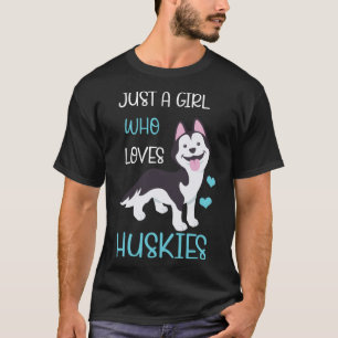 Camiseta Sólo un Chica que ama a los Huskies Perro Cute