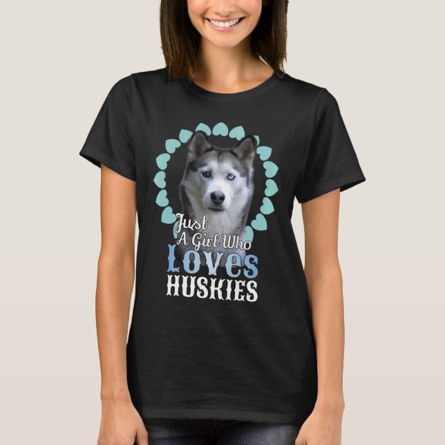 Camiseta Solo un Chica que ama a los Huskies, un perro guap (Anverso)