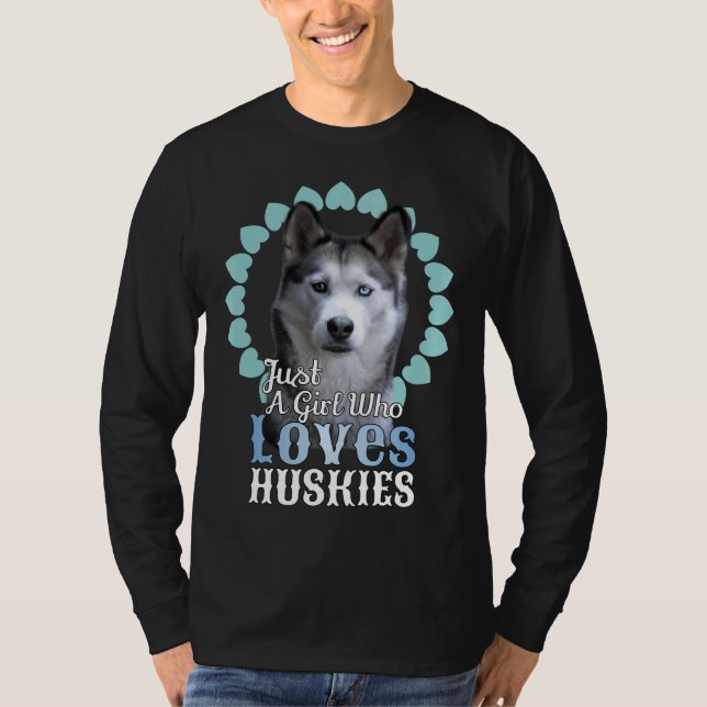 Camiseta Solo un Chica que ama a los Huskies, un perro guap (Anverso)