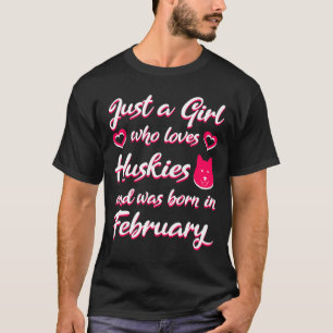 Camiseta Sólo Un Chica Que Ama A Los Huskies Y Nació En Feb