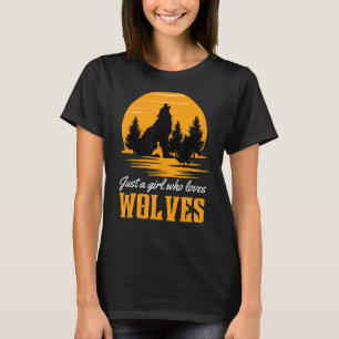 Camiseta Sólo un Chica que ama a los lobos como locos de la