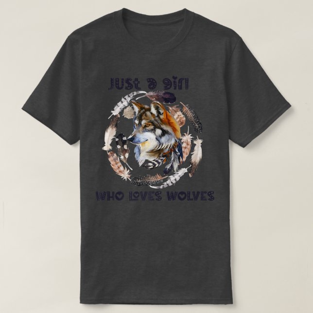 Camiseta Sólo un Chica que ama a los lobos Feathers Wolves  (Diseño del anverso)