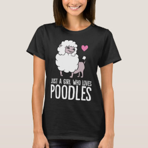 Camiseta Sólo un Chica que ama a los perros de caniche