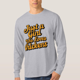 Camiseta Sólo un Chica que ama a los pollos