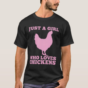 Camiseta Sólo un Chica que ama a los pollos