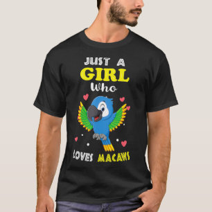 Camiseta Sólo un Chica que ama a Macaws es gracioso Macaw L