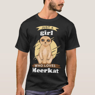 Camiseta Solo Un Chica Que Ama A Meerkats Meerkat Mongoose