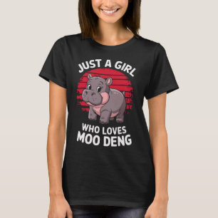 Camiseta Solo un Chica que ama a Moo Deng