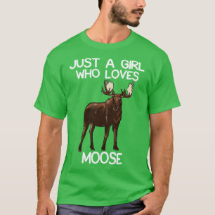 Camiseta Solo un Chica que ama a Moose