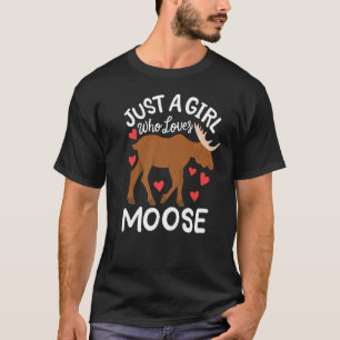 Camiseta Solo un Chica que ama a Moose