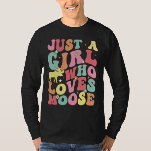 Camiseta Solo un Chica que ama a Moose Cute Groovy el amor