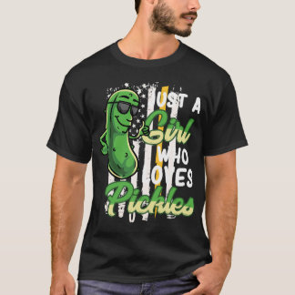 Camiseta Sólo un Chica que ama a Pickles Chica gracioso