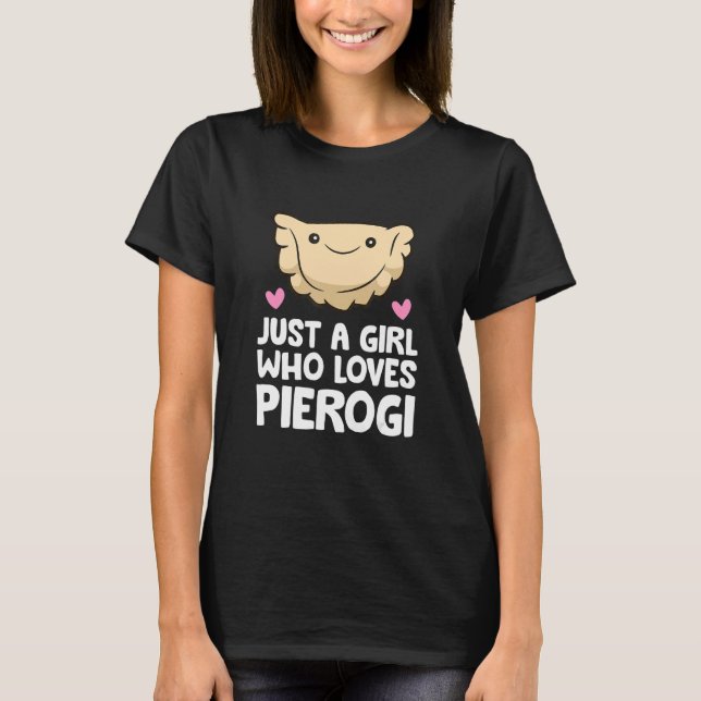 Camiseta Solo un Chica que ama a Pierogi (Anverso)