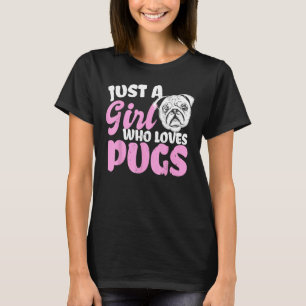 Camiseta Sólo un chica que ama a Pugs lindo Pug Lover