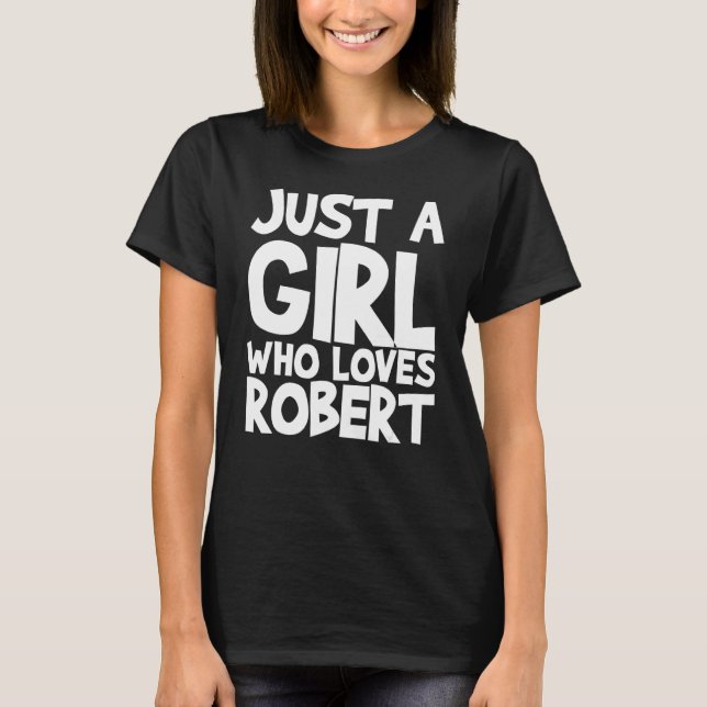 Camiseta Sólo un Chica que ama a Robert (Anverso)