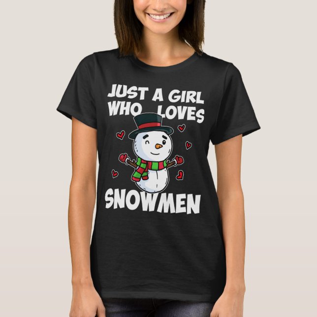 Camiseta Sólo un Chica que ama a Snowman Cute congeló a Sno (Anverso)