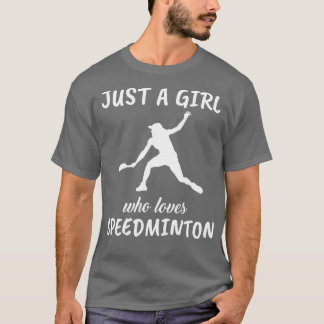 Camiseta Sólo un Chica que ama a Speedminton