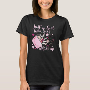 Camiseta Solo un Chica que ama a un artista de maquillaje