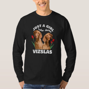 Camiseta Sólo un Chica que ama a Vizslas Perro Vizsla Hungr
