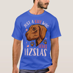 Camiseta Sólo un Chica que ama al amante del perro Vizslas