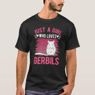 Camiseta Sólo un Chica que ama al Chica Gerbils