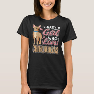 Camiseta Solo un Chica que ama al perro chihuahuas chihuahu