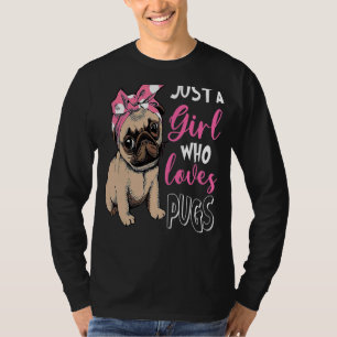 Camiseta Sólo un Chica que ama al perro de pug lindo