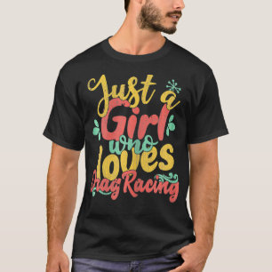 Camiseta Sólo Un Chica Que Ama Arrastrar Carreras Regalo Ca