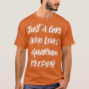 Camiseta Sólo un Chica que ama el acuario que mantiene 1