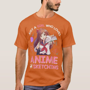 Camiseta Sólo un Chica que ama el anime y el bocetos