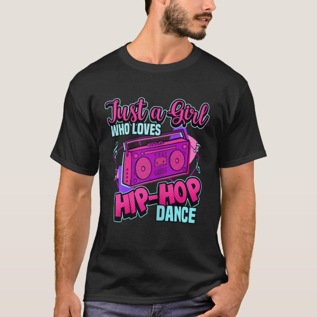 Camiseta Sólo un Chica que ama el baile de hiphop Danc (Anverso)