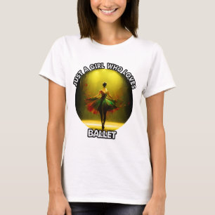 Camiseta Solo un Chica que ama el ballet