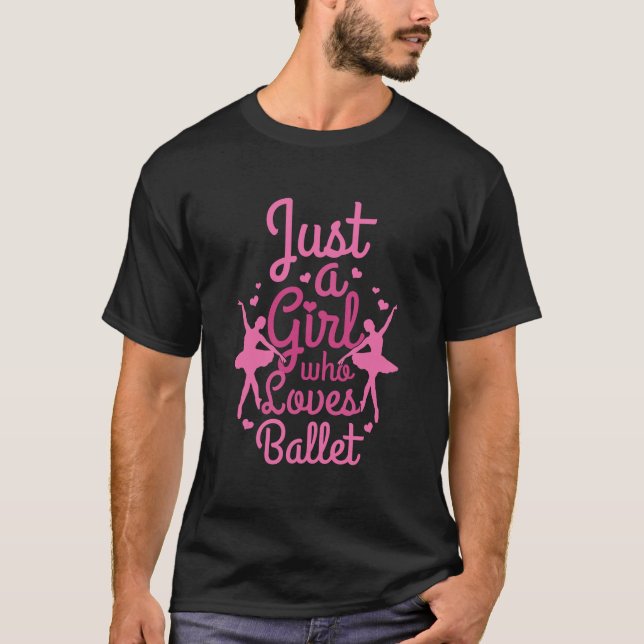 Camiseta Sólo un Chica que ama el ballet divertido bailando (Anverso)