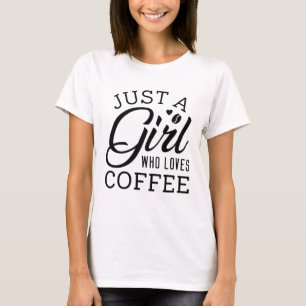 Camiseta Sólo un Chica que ama el café