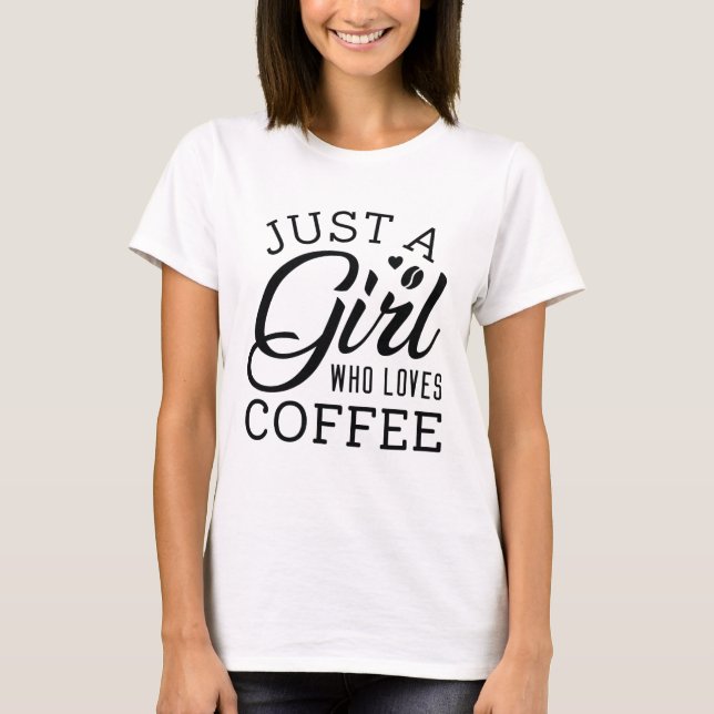 Camiseta Sólo un Chica que ama el café (Anverso)