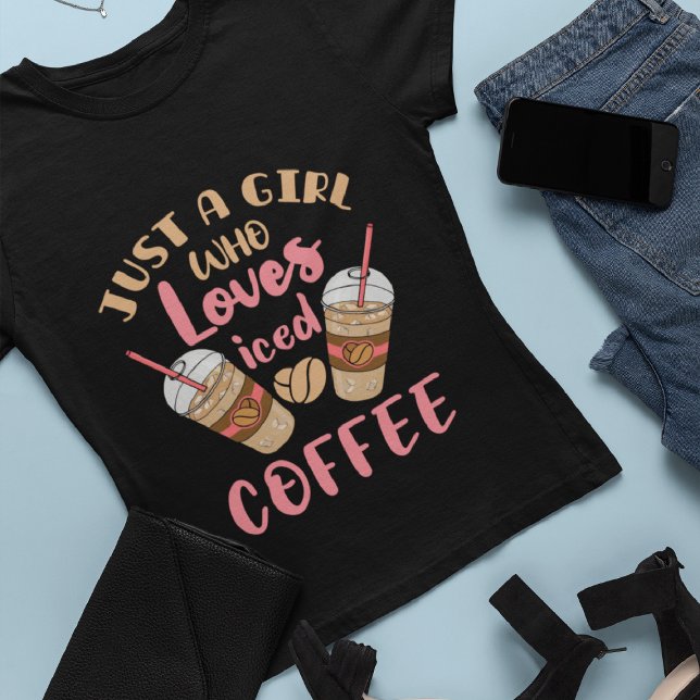 Camiseta Sólo un Chica que ama el café helado (Subido por el creador)