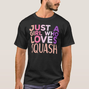 Camiseta Solo un Chica que ama el deporte de squash Squash