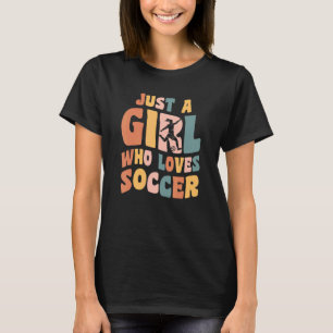 Camiseta Solo un Chica que ama el fútbol Chica de ropa Q