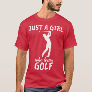 Camiseta Sólo un Chica que ama el golf