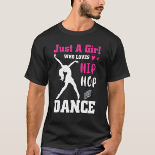 Camiseta Solo un Chica que ama el Hip hop Dance Breakdance 