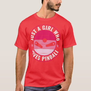 Camiseta Sólo un Chica que ama el Pinball Funny Machin