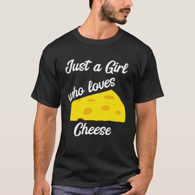 Camiseta Solo un Chica que ama el queso Cheddar Gouda Brie  (Anverso)