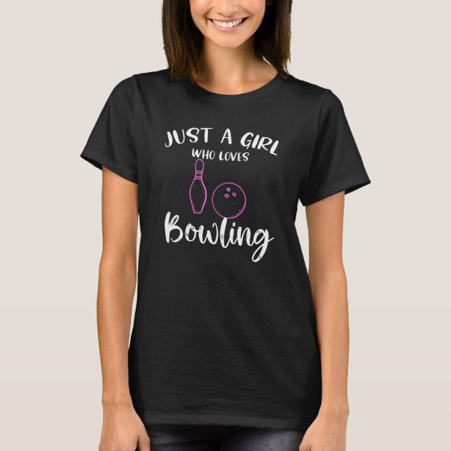 Camiseta Sólo un Chica que ama el regalo gracioso de Bowlin (Anverso)
