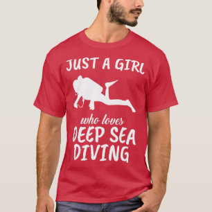 Camiseta Sólo un Chica que ama el submarinismo profundo