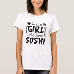Camiseta Sólo un Chica que ama el sushi